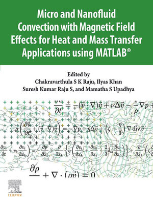 cover image of Micro and Nanofluid Convection with Magnetic Field Effects for Heat and Mass Transfer Applications using MATLAB&#174;